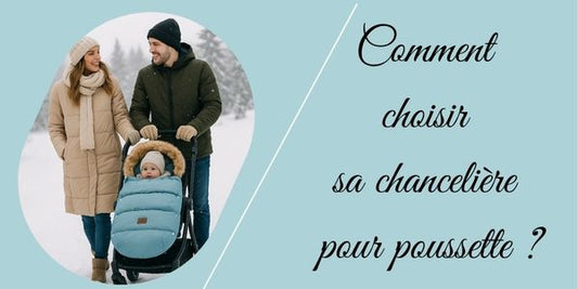Chancelière bébé : comment la choisir et l'utiliser - Bebe-nise